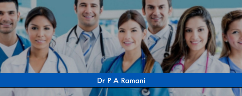 Dr P A Ramani 